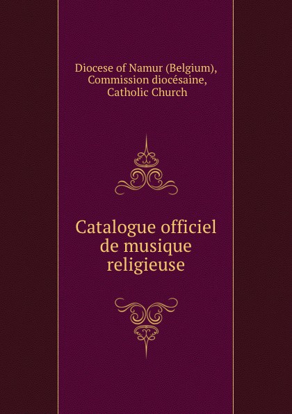 Diocese of Namur Catalogue officiel de musique religieuse