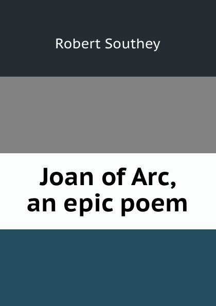 Joan of Arc, an epic poem