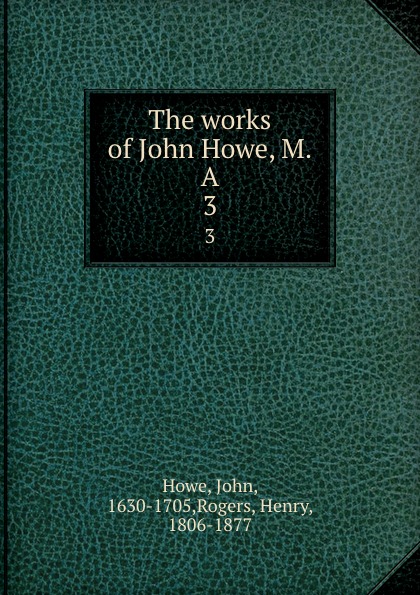 The works of John Howe, M.A. 3