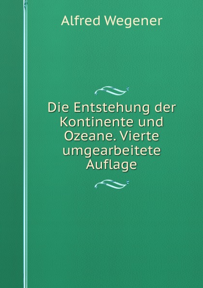 Die Entstehung der Kontinente und Ozeane. Vierte umgearbeitete Auflage