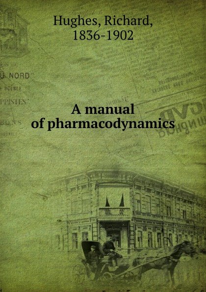 A manual of pharmacodynamics