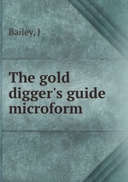 The gold digger.s guide microform