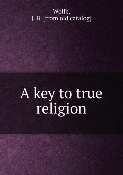 A key to true religion