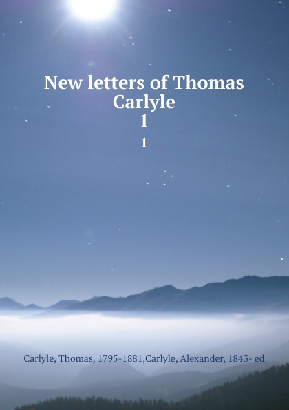 New letters of Thomas Carlyle. 1