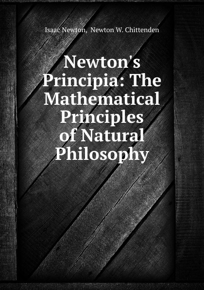 Newton.s Principia: The Mathematical Principles of Natural Philosophy