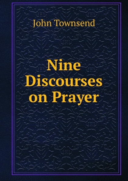 Nine Discourses on Prayer