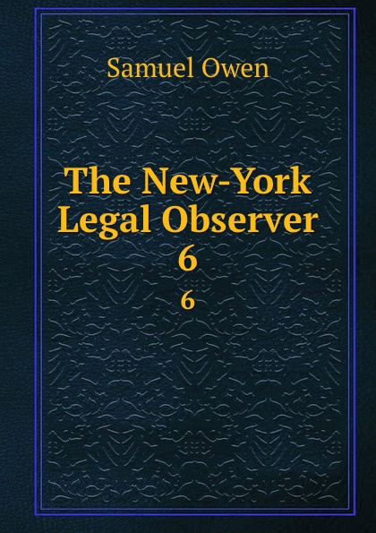 The New-York Legal Observer. 6