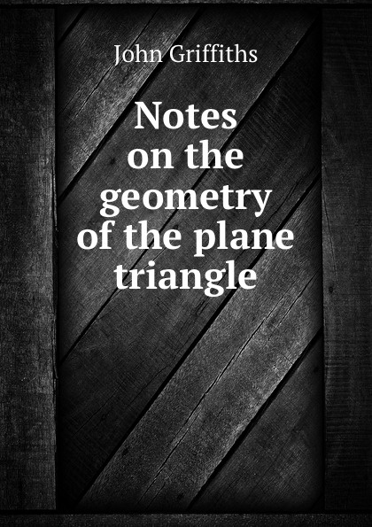 Notes on the geometry of the plane triangle