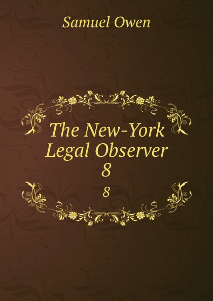 The New-York Legal Observer. 8