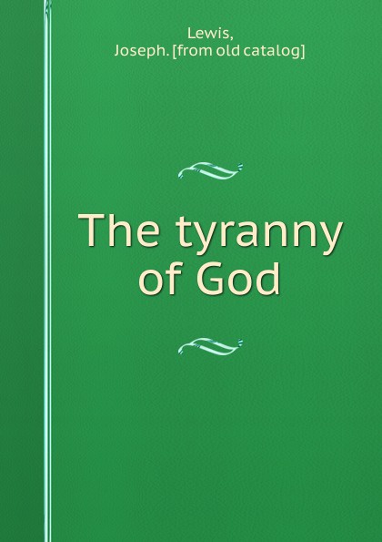 The tyranny of God