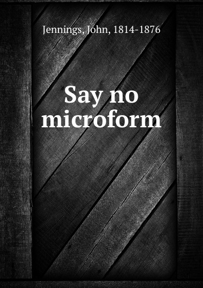 Say no microform
