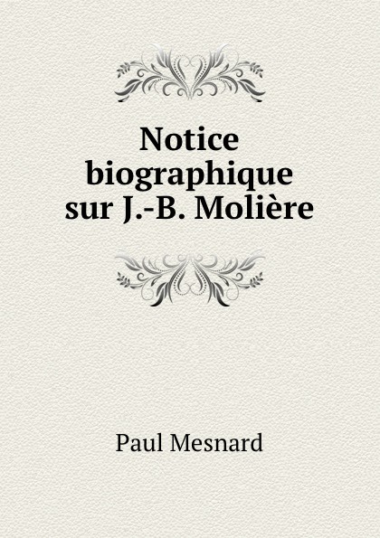 Notice biographique sur J.-B. Moliere