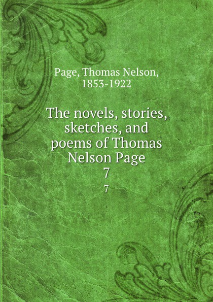 The novels, stories, sketches, and poems of Thomas Nelson Page. 7