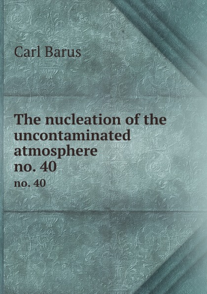 The nucleation of the uncontaminated atmosphere. no. 40