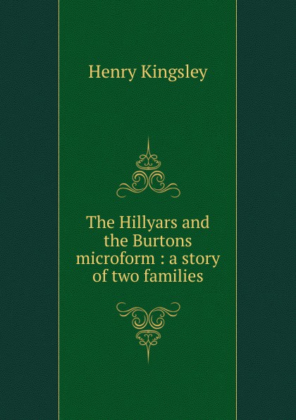 The Hillyars and the Burtons microform : a story of two families