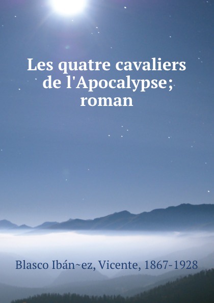 Les quatre cavaliers de l.Apocalypse; roman