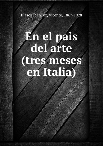 En el pais del arte (tres meses en Italia)