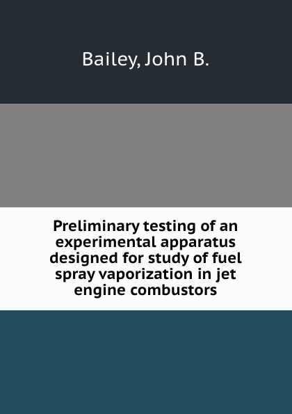 Preliminary testing of an experimental apparatus designed for study of fuel spray vaporization in jet engine combustors.