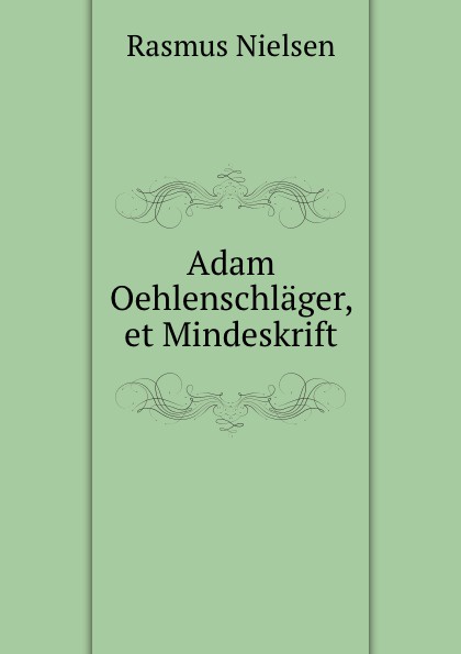 Adam Oehlenschlager, et Mindeskrift