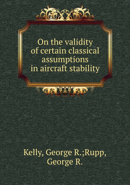 On the validity of certain classical assumptions in aircraft stability