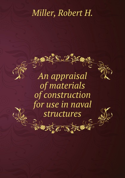 An appraisal of materials of construction for use in naval structures.