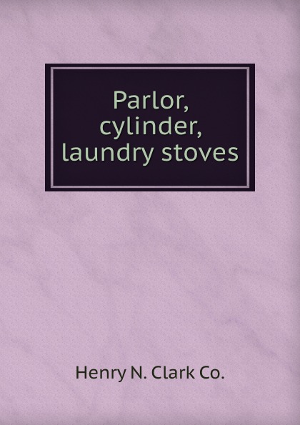 Parlor, cylinder, laundry stoves
