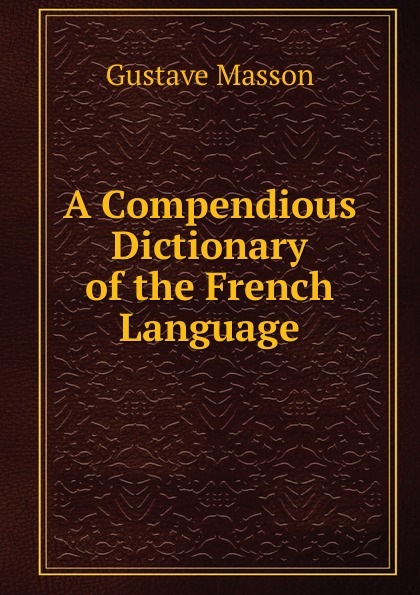 A Compendious Dictionary of the French Language