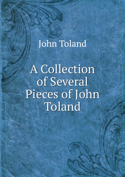 A Collection of Several Pieces of John Toland
