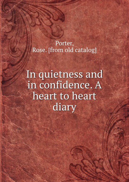 In quietness and in confidence. A heart to heart diary