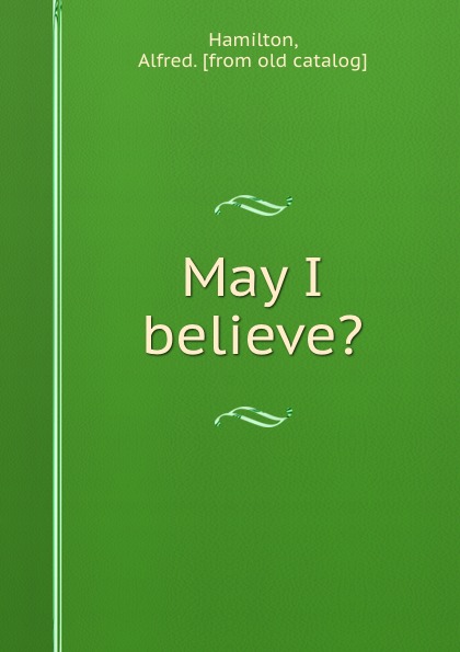 May I believe.