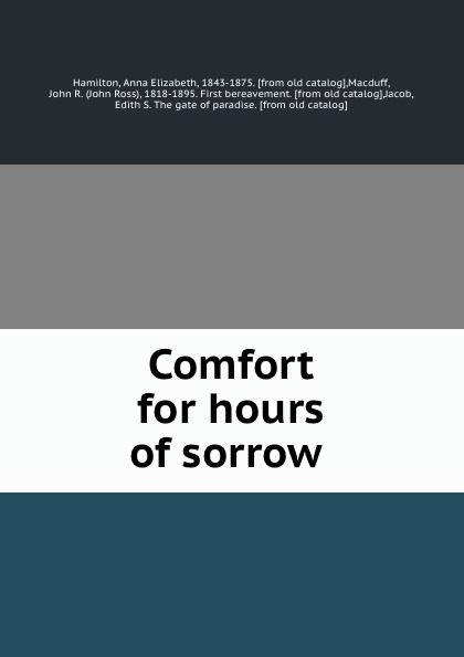 Comfort for hours of sorrow