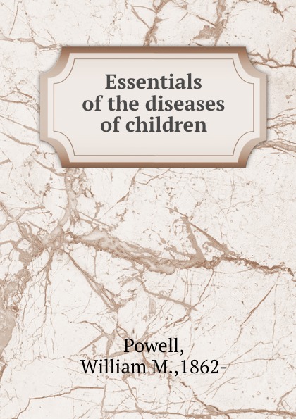 Essentials of the diseases of children