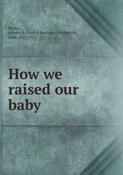 How we raised our baby