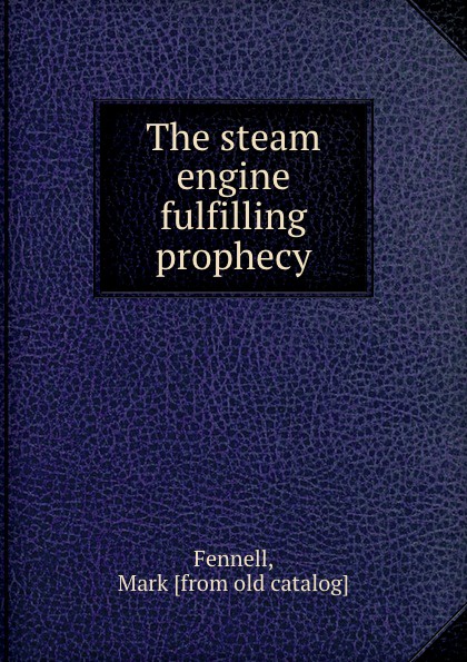 The steam engine fulfilling prophecy