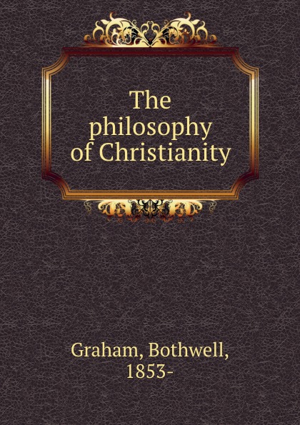 The philosophy of Christianity