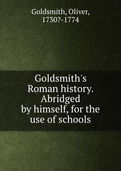 Goldsmith.s Roman history. Abridged by himself, for the use of schools