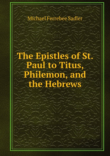 The Epistles of St. Paul to Titus, Philemon, and the Hebrews