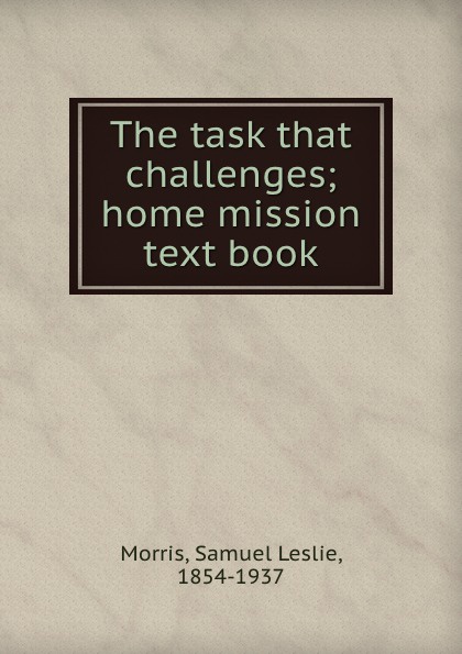 The task that challenges; home mission text book