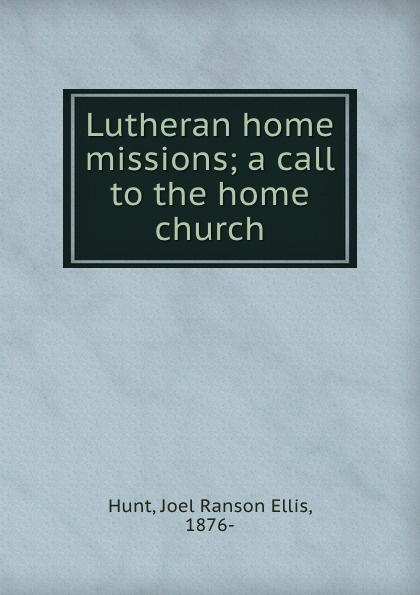 Lutheran home missions; a call to the home church