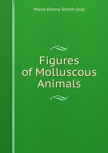 Figures of Molluscous Animals