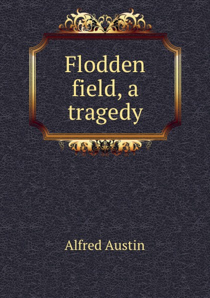 Flodden field, a tragedy