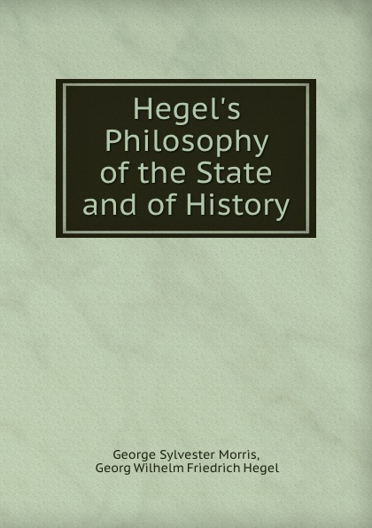 Hegel.s Philosophy of the State and of History