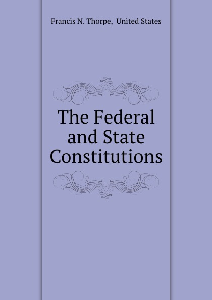 The Federal and State Constitutions