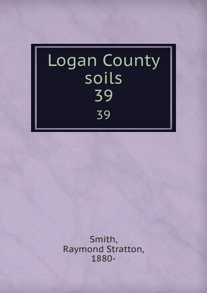 Logan County soils. 39
