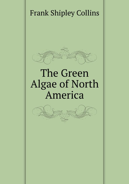 The Green Algae of North America