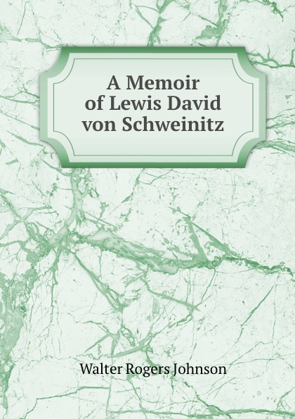 A Memoir of Lewis David von Schweinitz