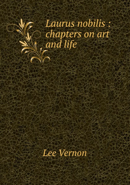 Laurus nobilis : chapters on art and life