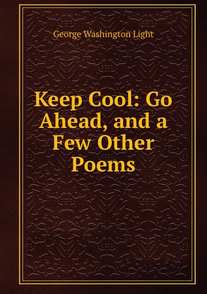 Keep Cool: Go Ahead, and a Few Other Poems