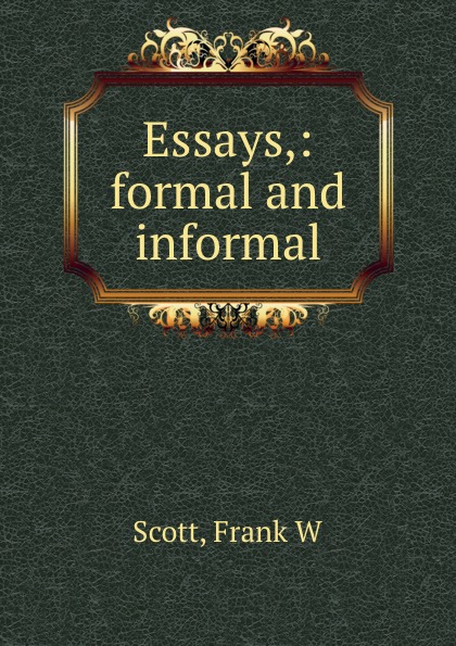 Essays,: formal and informal