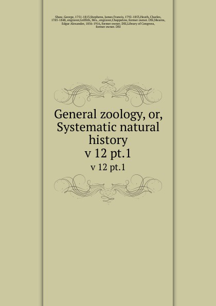 General zoology, or, Systematic natural history. v 12 pt.1